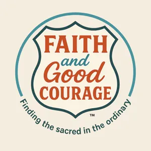 Faith and Good Courage Podcast | Encouragement for the Road